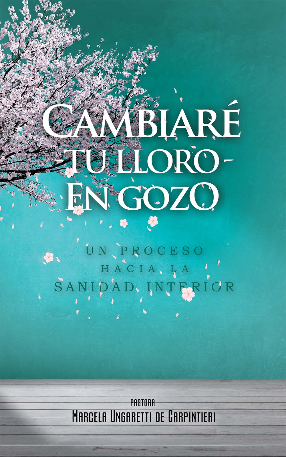 Cambiaré tu lloro en gozo (por Marcela Ungaretti de Carpintieri)